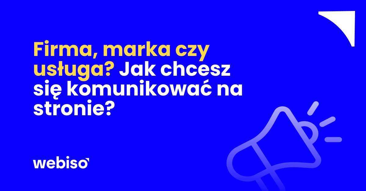 Firma, marka czy usługa? Jak chcesz się komunikować na stronie?