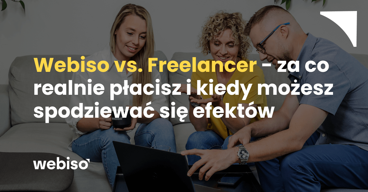 Webiso vs. Freelancer - za co realnie płacisz i kiedy możesz spodziewać się efektów